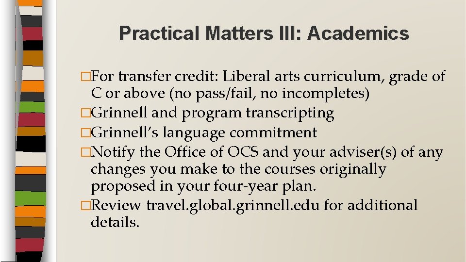 Practical Matters III: Academics �For transfer credit: Liberal arts curriculum, grade of C or