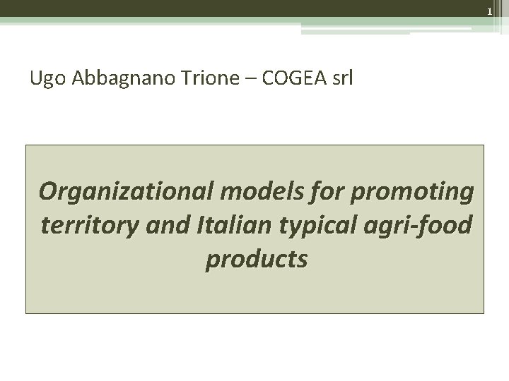 1 Ugo Abbagnano Trione – COGEA srl Organizational models for promoting territory and Italian