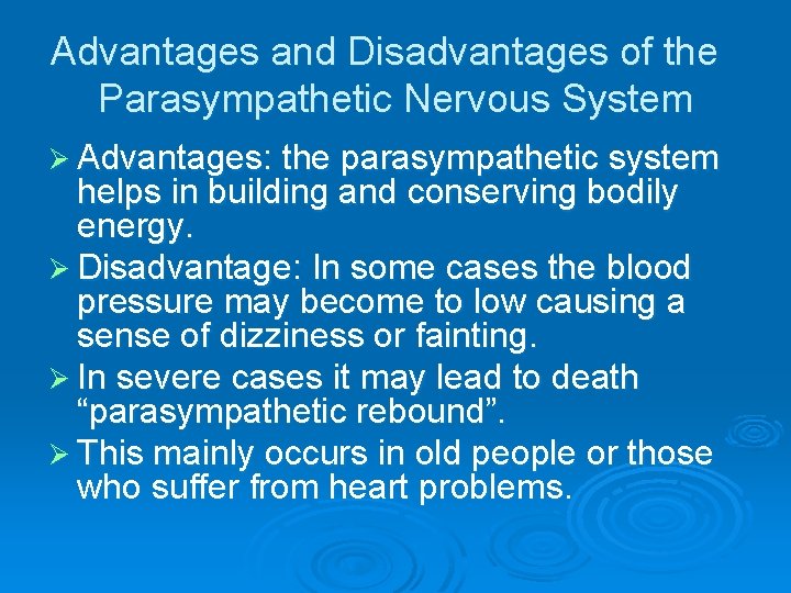Advantages and Disadvantages of the Parasympathetic Nervous System Ø Advantages: the parasympathetic system helps