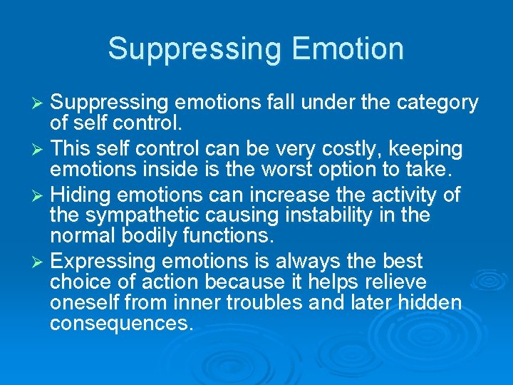 Suppressing Emotion Ø Suppressing emotions fall under the category of self control. Ø This