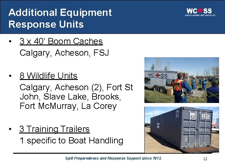 Additional Equipment Response Units • 3 x 40’ Boom Caches Calgary, Acheson, FSJ •