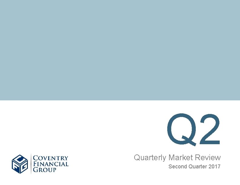 Q 2 Quarterly Market Review Second Quarter 2017 