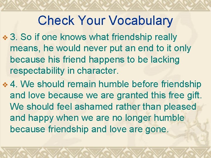 Check Your Vocabulary v 3. So if one knows what friendship really means, he