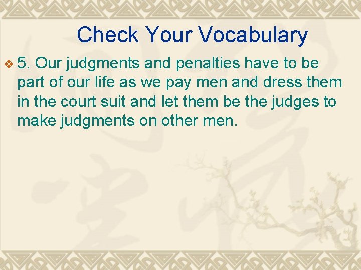 Check Your Vocabulary v 5. Our judgments and penalties have to be part of