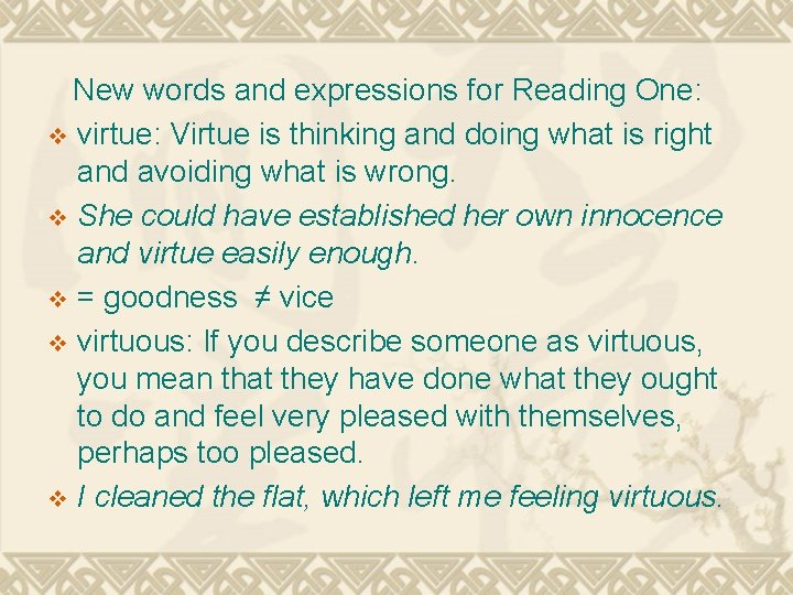 New words and expressions for Reading One: v virtue: Virtue is thinking and doing