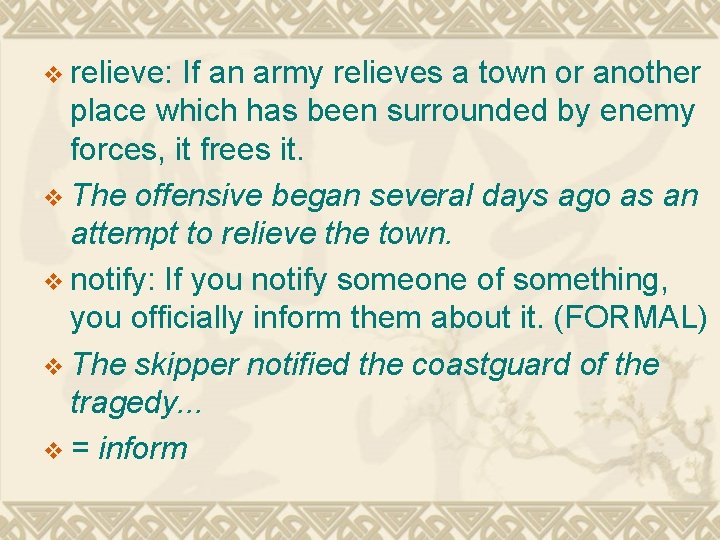 v relieve: If an army relieves a town or another place which has been v relieve: If an army relieves a town or another place which has been