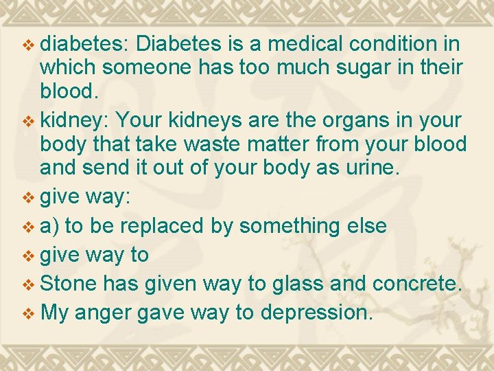 v diabetes: Diabetes is a medical condition in which someone has too much sugar