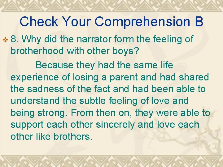 Check Your Comprehension B v 8. Why did the narrator form the feeling of