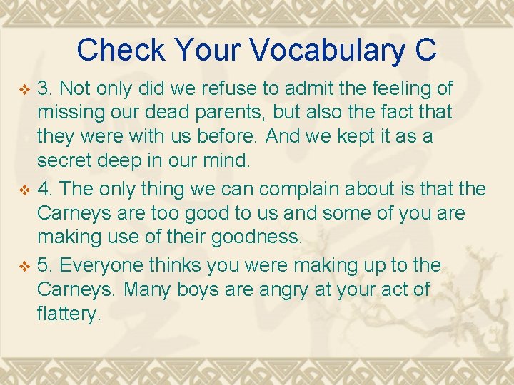 Check Your Vocabulary C 3. Not only did we refuse to admit the feeling