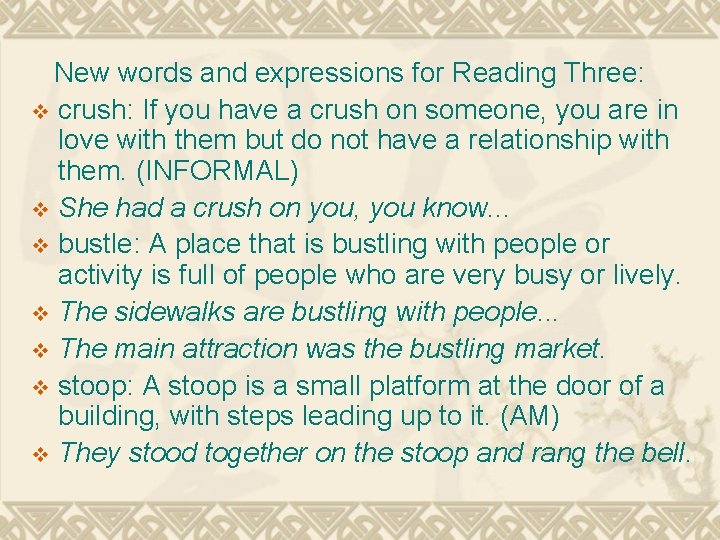 New words and expressions for Reading Three: v crush: If you have a crush