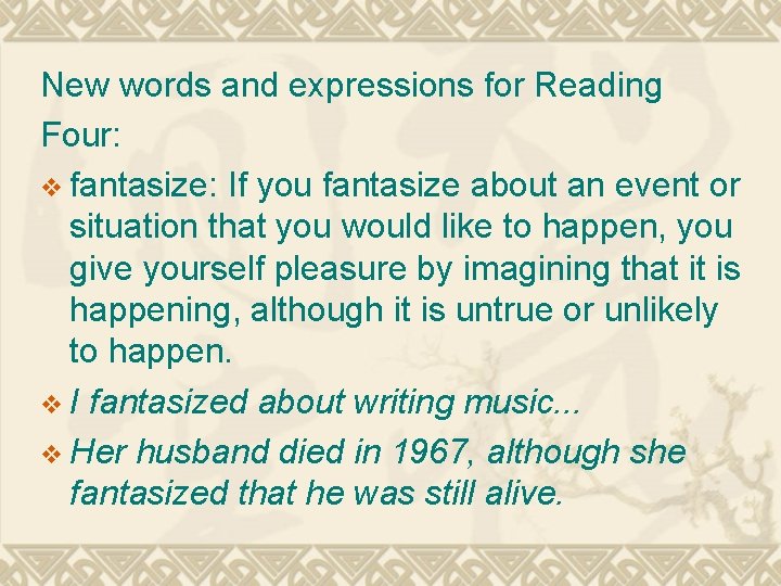 New words and expressions for Reading Four: v fantasize: If you fantasize about an New words and expressions for Reading Four: v fantasize: If you fantasize about an