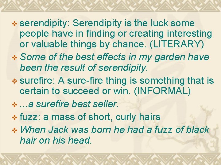 v serendipity: Serendipity is the luck some people have in finding or creating interesting