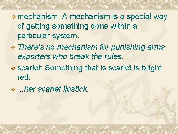 v mechanism: A mechanism is a special way of getting something done within a