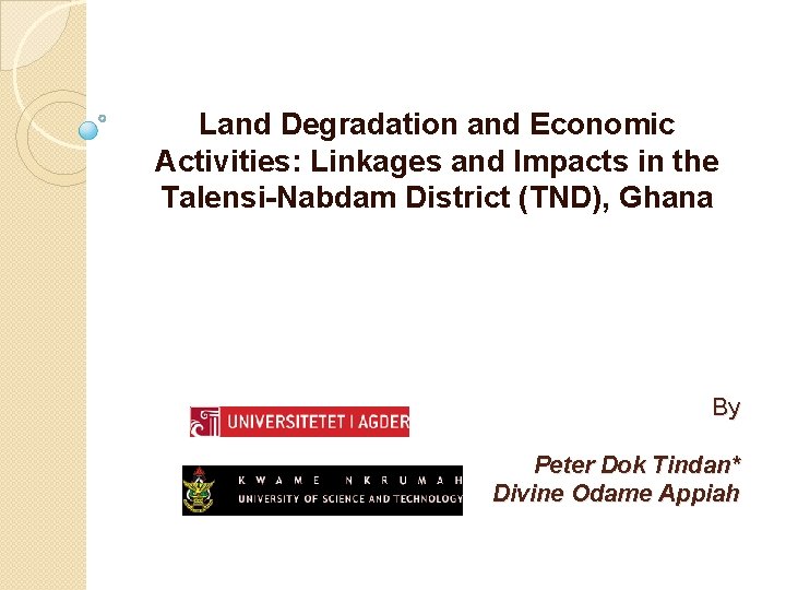 Land Degradation and Economic Activities: Linkages and Impacts in the Talensi-Nabdam District (TND), Ghana