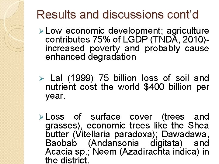 Results and discussions cont’d Ø Low economic development; agriculture contributes 75% of LGDP (TNDA,