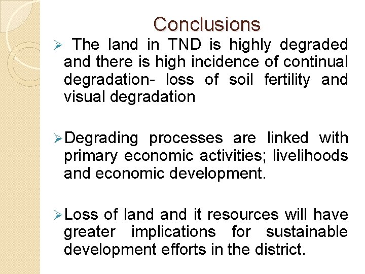 Conclusions Ø The land in TND is highly degraded and there is high incidence