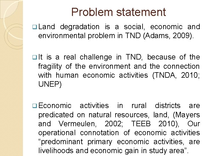 Problem statement q Land degradation is a social, economic and environmental problem in TND