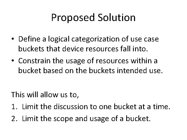 Proposed Solution • Define a logical categorization of use case buckets that device resources