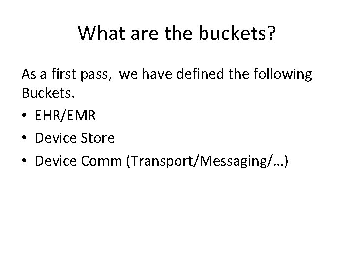 What are the buckets? As a first pass, we have defined the following Buckets.