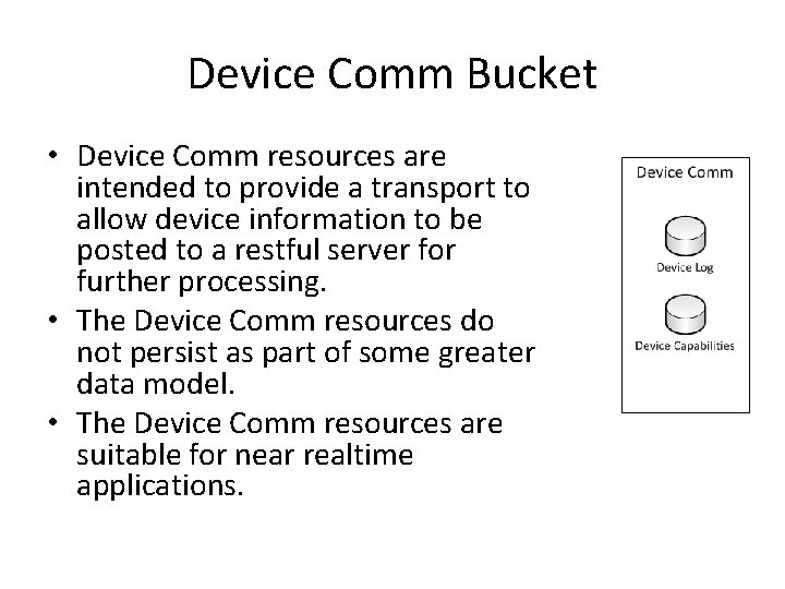 Device Comm Bucket • Device Comm resources are intended to provide a transport to