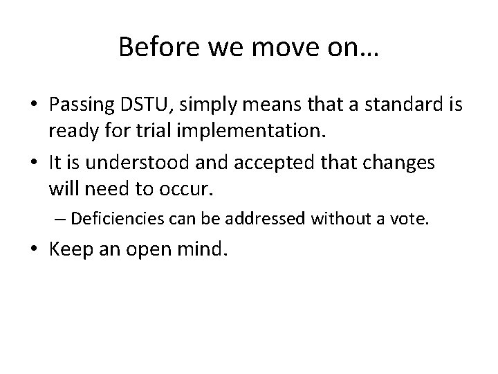 Before we move on… • Passing DSTU, simply means that a standard is ready