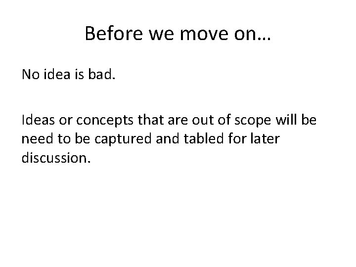 Before we move on… No idea is bad. Ideas or concepts that are out