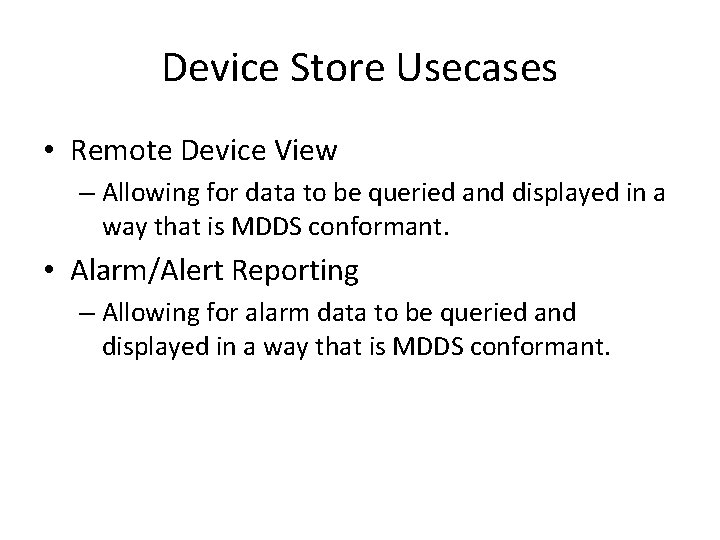 Device Store Usecases • Remote Device View – Allowing for data to be queried