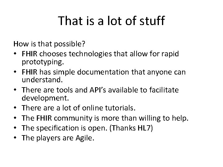 That is a lot of stuff How is that possible? • FHIR chooses technologies