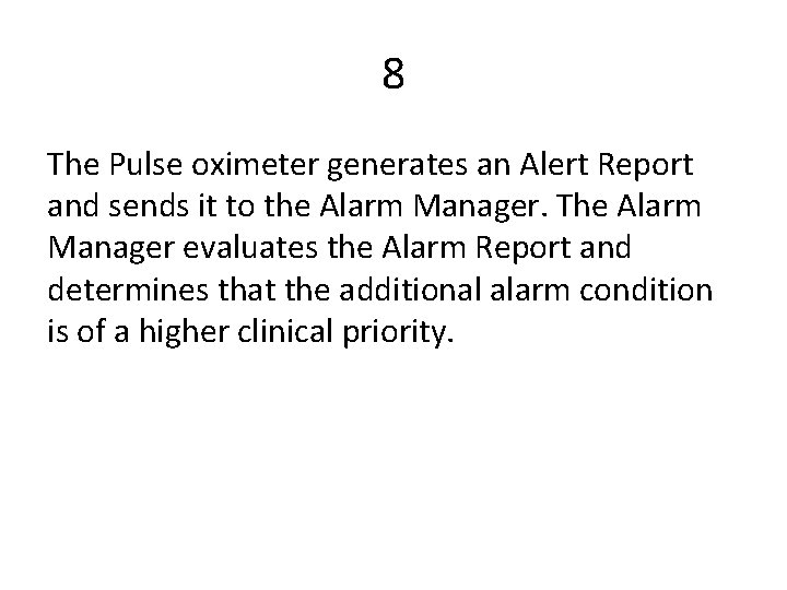 8 The Pulse oximeter generates an Alert Report and sends it to the Alarm