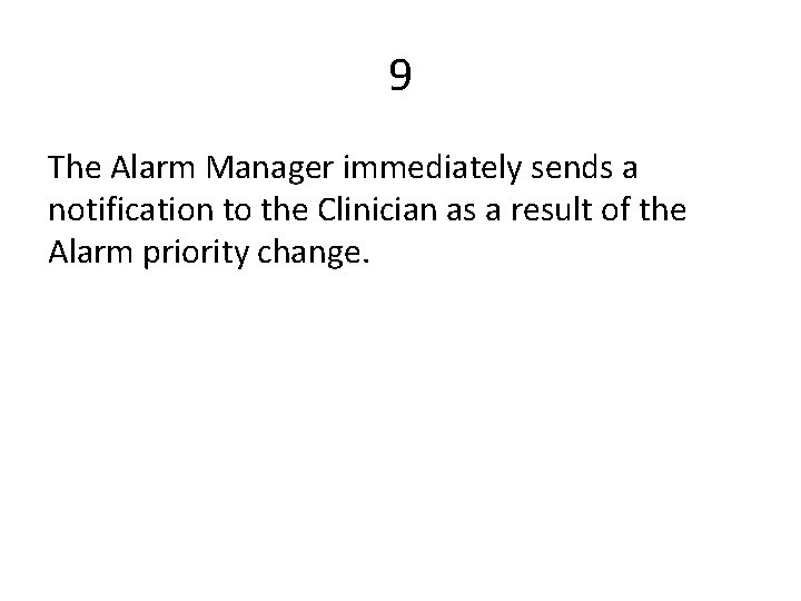 9 The Alarm Manager immediately sends a notification to the Clinician as a result