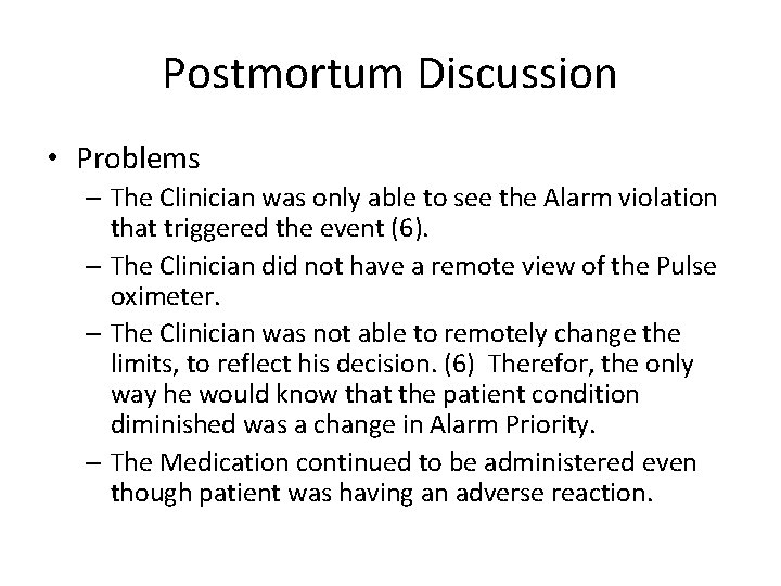 Postmortum Discussion • Problems – The Clinician was only able to see the Alarm