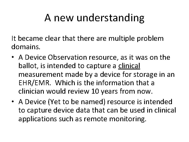 A new understanding It became clear that there are multiple problem domains. • A