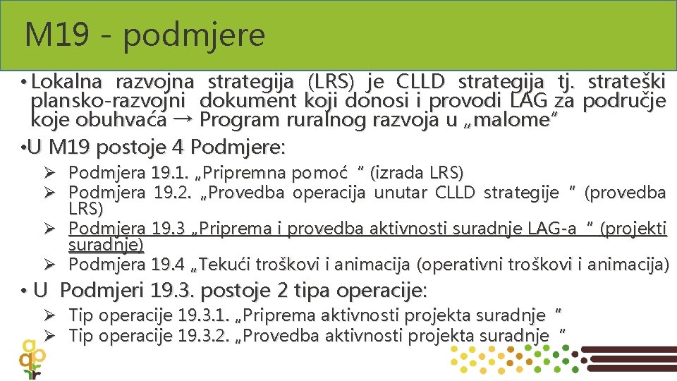 M 19 - podmjere • Lokalna razvojna strategija (LRS) je CLLD strategija tj. strateški