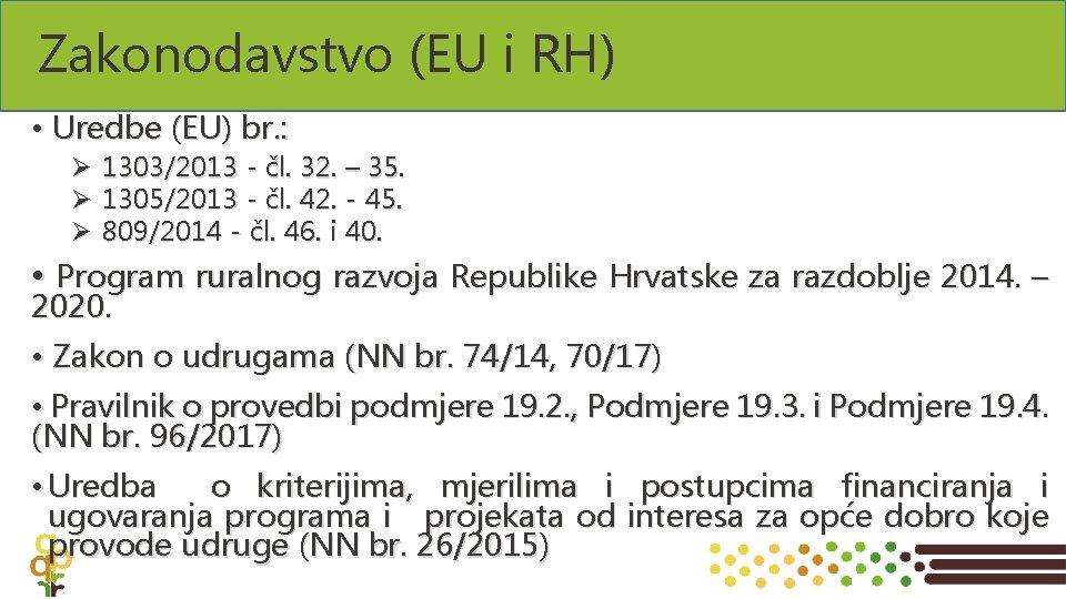 Zakonodavstvo (EU i RH) • Uredbe (EU) br. : Ø Ø Ø 1303/2013 -