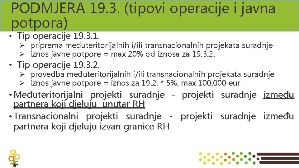 PODMJERA 19. 3. (tipovi operacije i javna potpora) • Tip operacije 19. 3. 1.