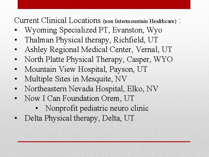 Current Clinical Locations (non Intermountain Healthcare) : • Wyoming Specialized PT, Evanston, Wyo •
