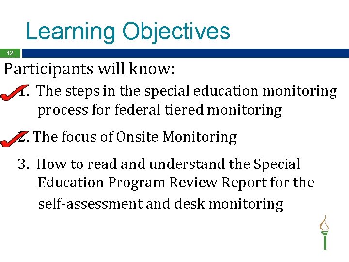 Learning Objectives 12 Participants will know: 1. The steps in the special education monitoring