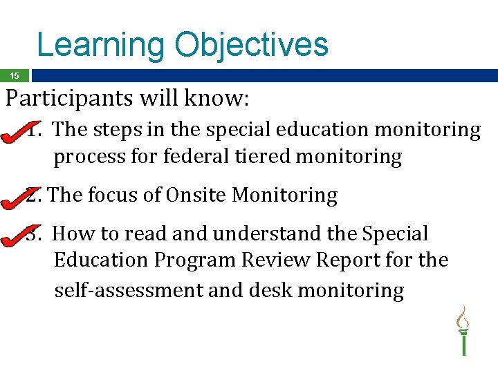 Learning Objectives 15 Participants will know: 1. The steps in the special education monitoring