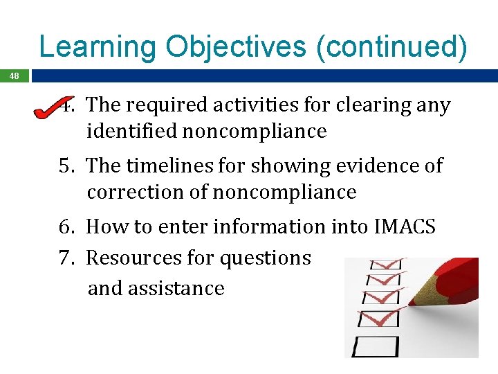 Learning Objectives (continued) 48 4. The required activities for clearing any identified noncompliance 5.