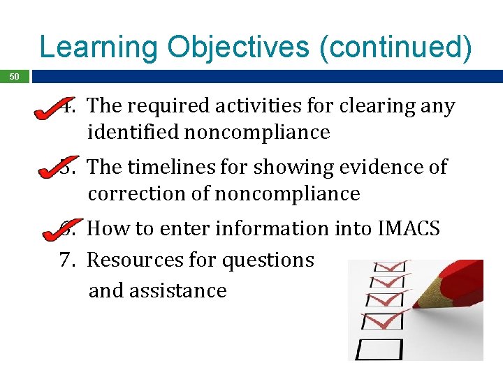 Learning Objectives (continued) 50 4. The required activities for clearing any identified noncompliance 5.