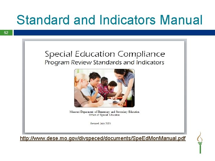 Standard and Indicators Manual 52 http: //www. dese. mo. gov/divspeced/documents/Spe. Ed. Mon. Manual. pdf