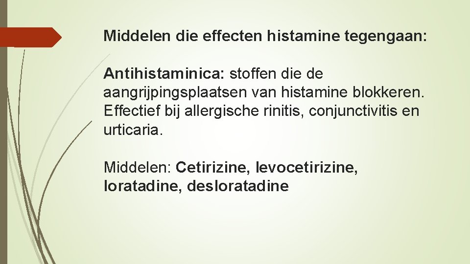 Middelen die effecten histamine tegengaan: Antihistaminica: stoffen die de aangrijpingsplaatsen van histamine blokkeren. Effectief