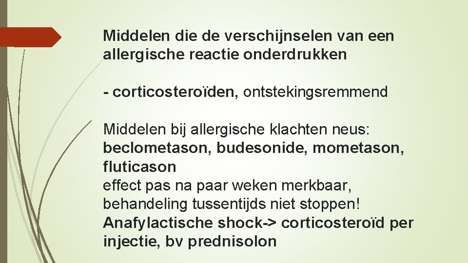 Middelen die de verschijnselen van een allergische reactie onderdrukken - corticosteroïden, ontstekingsremmend Middelen bij