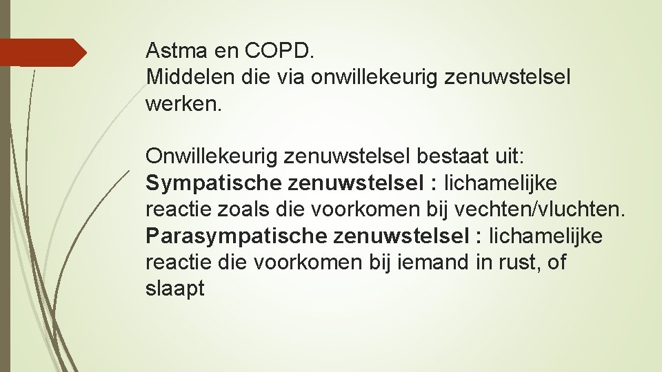 Astma en COPD. Middelen die via onwillekeurig zenuwstelsel werken. Onwillekeurig zenuwstelsel bestaat uit: Sympatische