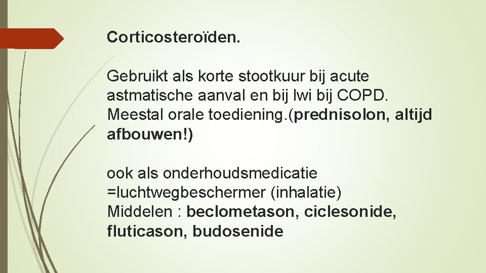 Corticosteroïden. Gebruikt als korte stootkuur bij acute astmatische aanval en bij lwi bij COPD.