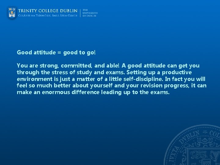 Good attitude = good to go! You are strong, committed, and able! A good