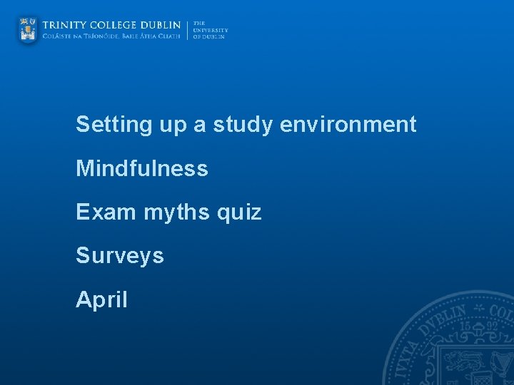 Setting up a study environment Mindfulness Exam myths quiz Surveys April 