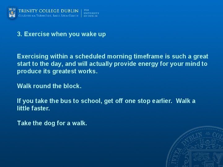 3. Exercise when you wake up Exercising within a scheduled morning timeframe is such