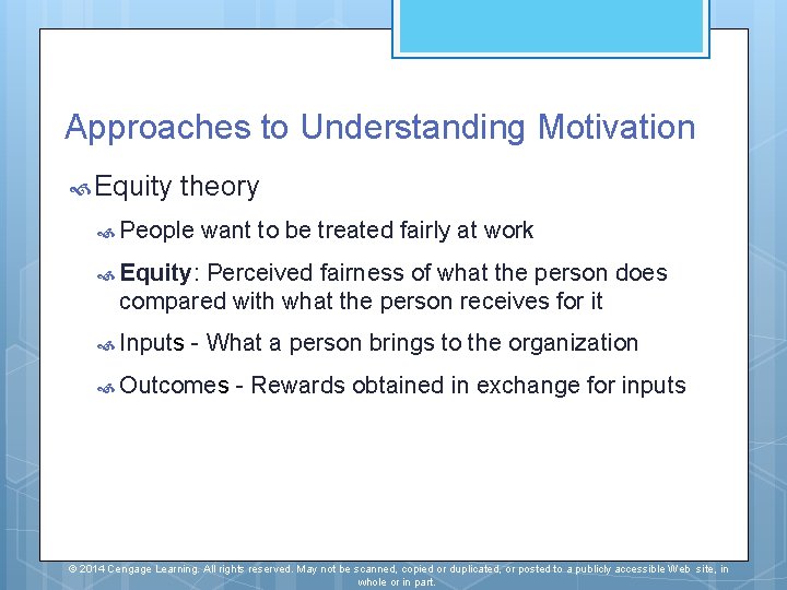 Approaches to Understanding Motivation Equity theory People want to be treated fairly at work