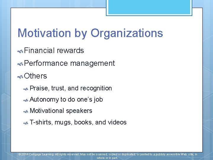 Motivation by Organizations Financial rewards Performance management Others Praise, trust, and recognition Autonomy to